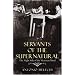 Servants of the Supernatural: The Night Side of the Victorian Mind