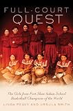 Full Court Quest: The Girls from Fort Shaw Indian School Basketball Champions of the World