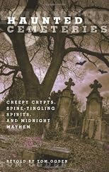 Haunted cemeteries : creepy crypts, spine-tingling spirits, and midnight mayhem