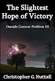 The Slightest Hope of Victory (Outside Context Problem)