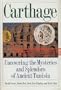 Carthage: Uncovering the Mysteries and Splendors of Ancient Tunisia