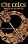 The Celts: Bronze Age to New Age