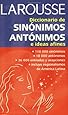 Diccionario de sin&oacute;nimos, ant&oacute;nimos, e ideas afines (Spanish Edition)