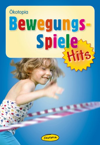 Bewegungsspiele-Hits (Ökotopia Spiele-Hits 3) (German Edition)