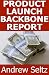 Product Launch Backbone Report