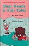 Bear Heads and Fish Tales