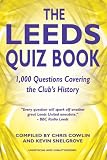 The Leeds quiz book : 1,000 questions covering the club's history