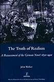 The truth of realism : a reassessment of the German novel, 1830-1900