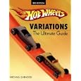 Hot Wheels Variations: The Ultimate Guide by Michael Zarnock