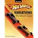 Hot Wheels Variations: The Ultimate Guide