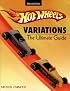 Hot Wheels Variations: The Ultimate Guide