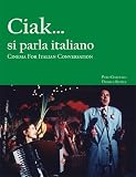 Cinema for Italian Conversation: Ciak... si parla italiano