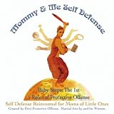 Mommy & Me Self Defense: Baby Steps, The 1st 5 Rules of Protective Offense