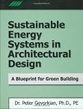 Sustainable Energy Systems in Architectural Design: A Blueprint for Green Design