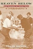 Heaven Below: Early Pentecostals and American Culture Image of Heaven Below: Early Pentecostals and American Culture