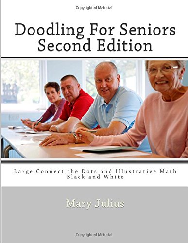 doodling for seniors second edition large connect the dots and illustrative math black and white volume 1