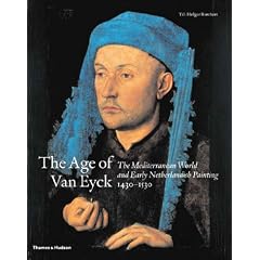 The Age of Van Eyck: The Mediterranean World and Early Netherlandish Painting 1430-1530
