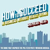How to Succeed in Business Without Really Trying | [Shepherd Mead]