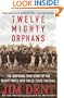 Twelve Mighty Orphans: The Inspiring True Story of the Mighty Mites Who Ruled Texas Football