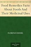 Food Remedies Facts About Foods And Their Medicinal Uses