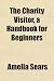 The Charity Visitor, a Handbook for Beginners