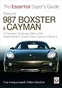 Porsche 987 Boxster & Cayman: 1st Generation: Model Years 2005 to 2009 Boxster, Boxster S, Boxster Spyder, Cayman & Cayman S (The Essential Buyer's Guide)