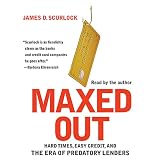 Maxed Out: Hard Times, Easy Credit, and the Era of Predatory Lenders