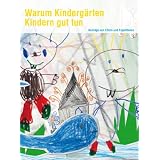 Warum Kinderg�rten Kindern gut tun: Beitr�ge von Eltern und ExpertInnenvon "Patrice Fuchs"