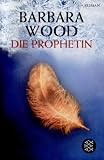 Die Prophetin - Barbara Wood