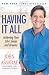 Having It All: Achieving Your Life's Goals and Dreams