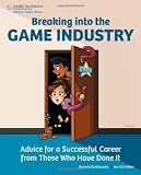Breaking Into the Game Industry: Advice for a Successful Career from Those Who Have Done It