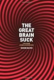 The great brain suck : and other American epiphanies