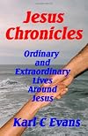 Jesus Chronicles: Life of Christ Seen Thru the Lives of His Friends