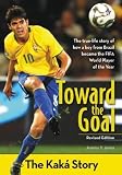 Toward the Goal, Revised Edition: The Kaka Story (Zonderkidz Biography) by Jeremy V. Jones (1-Feb-2014) Paperback