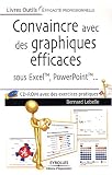 Convaincre avec des graphiques efficaces : Sous Excel, PowerPoint (1Cédérom)