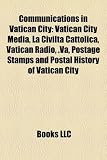 Communications in Vatican City: Vatican City Media, La Civilt Cattolica, Vatican Radio, .Va, Postage Stamps and Postal History of Vatican City