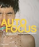 Auto focus : the self-portrait in contemporary photography
