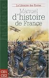 Manuel d histoire de France CE1-CE2 : Des Celtes à la Seconde Guerre mondiale