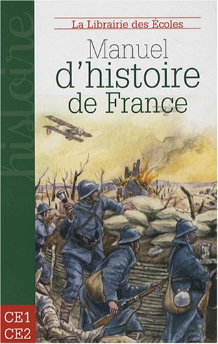Manuel d'histoire de France CE1-CE2 : Des Celtes à la Seconde Guerre mondiale