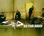 So Far Away