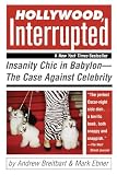 Hollywood, Interrupted: Insanity Chic in BabylonThe Case Against Celebrity