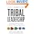 Tribal Leadership: Leveraging Natural Groups to Build a Thriving Organization