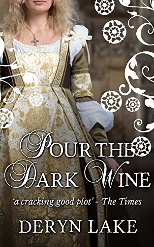 Pour The Dark Wine, by Deryn Lake