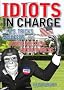 Idiots in Charge: Lies, Tricks, Misdeeds, and Other Political Untruthiness