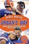 Urban's Way: Urban Meyer, the Florida Gators, and His Plan to Win (Hardcover)