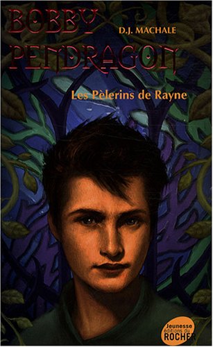 Bobby Pendragon, Tome 8 : Les P�lerins de Rayne