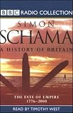 A History of Britain, Volume 3: The Fate of Empire, 1776 - 2000