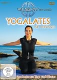 Yogalates f�r Anf�nger - Das Beste aus Yoga und Pilates
