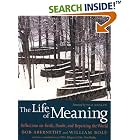 Click here to buy The Life of Meaning: Reflections on Faith, Doubt, and Repairing the World by  Bob Abernethy, William Bole, and Tom Brokaw.