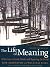 The Life of Meaning: Reflections on Faith, Doubt, and Repairing the World